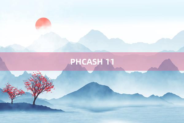 PHCASH 11