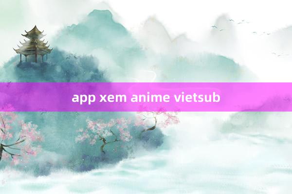 app xem anime vietsub