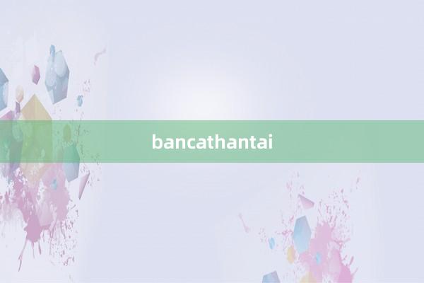 bancathantai