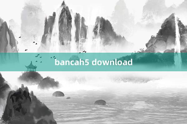 bancah5 download