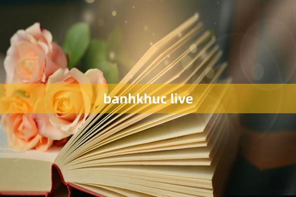 banhkhuc live