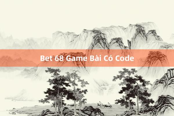 Bet 68 Game Bài Có Code