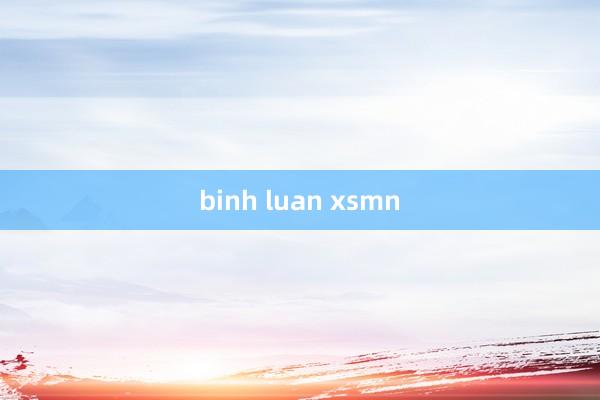 binh luan xsmn