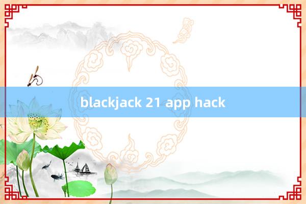 blackjack 21 app hack