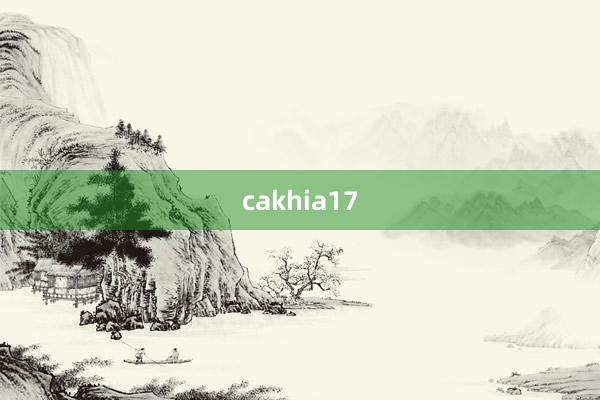 cakhia17