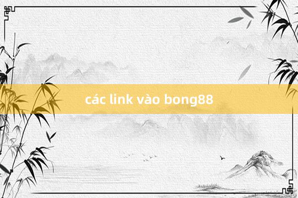 các link vào bong88