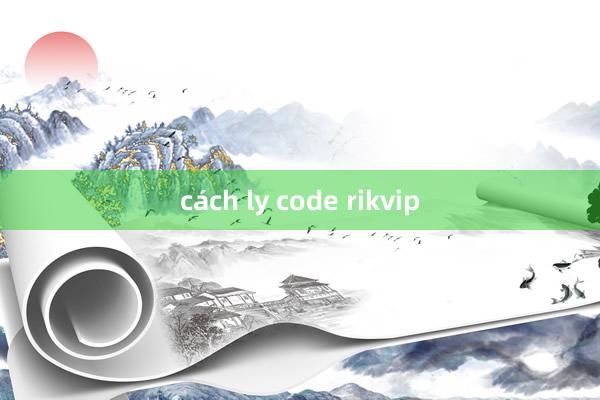 cách ly code rikvip