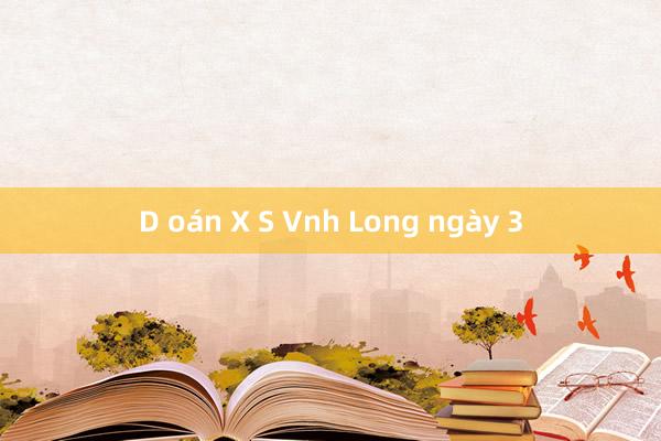 D oán X S Vnh Long ngày 3