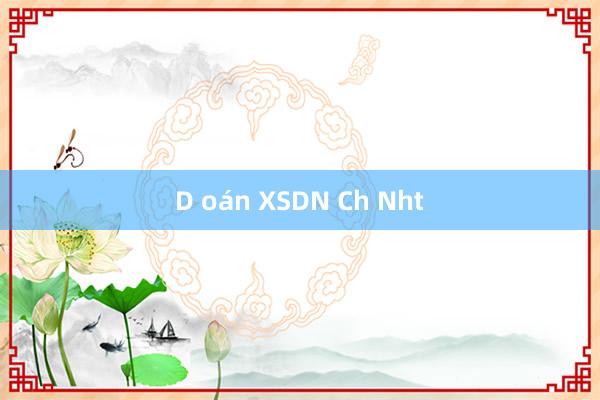 D oán XSDN Ch Nht