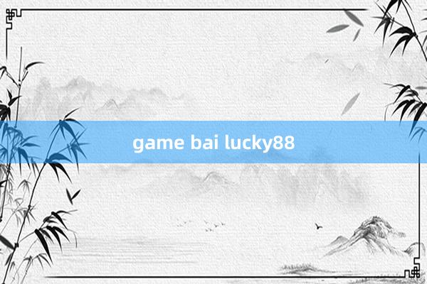 game bai lucky88