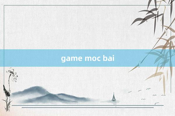 game moc bai