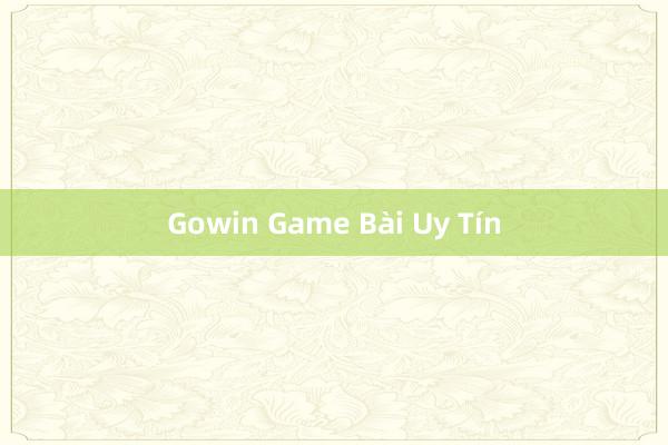 Gowin Game Bài Uy Tín