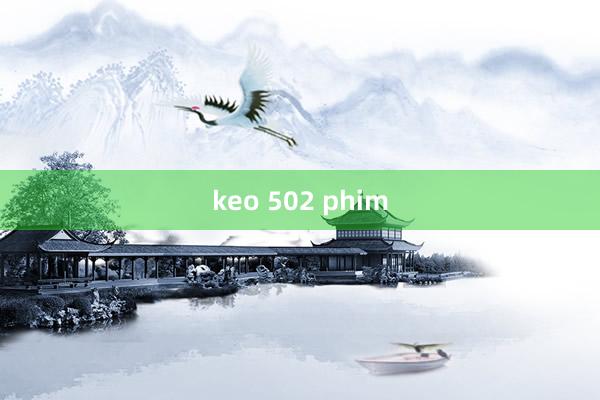 keo 502 phim