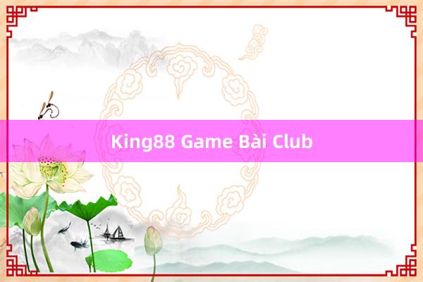 King88 Game Bài Club