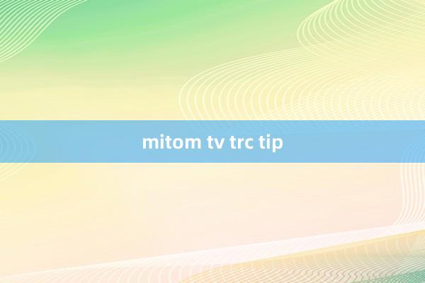 mitom tv trc tip