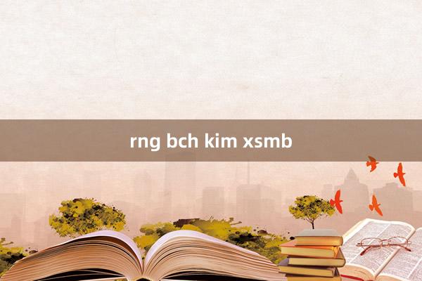 rng bch kim xsmb