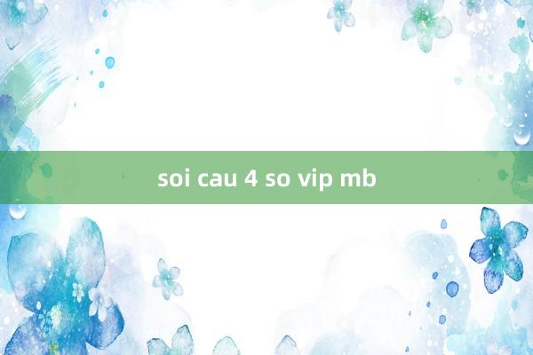 soi cau 4 so vip mb