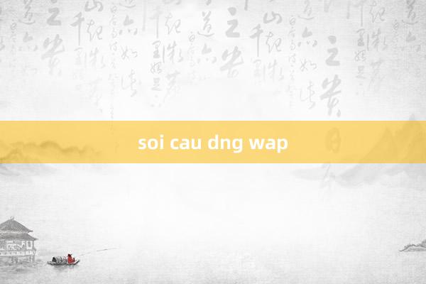 soi cau dng wap