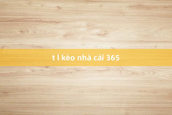 t l kèo nhà cái 365