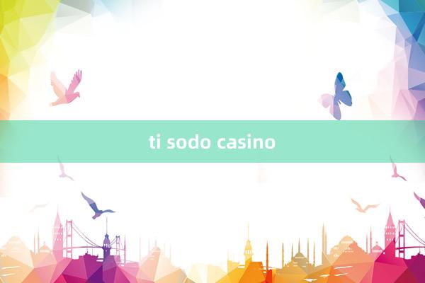 ti sodo casino