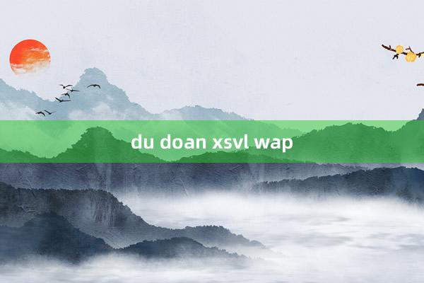 du doan xsvl wap