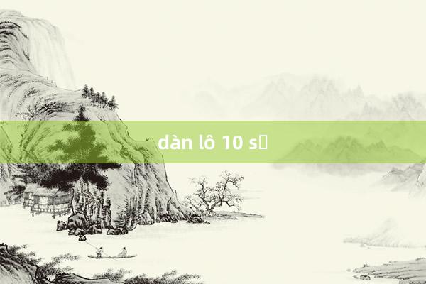 dàn lô 10 số