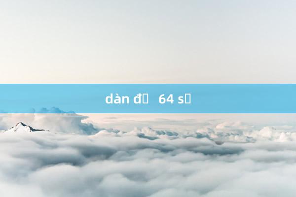 dàn đề 64 số