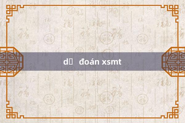 dự đoán xsmt