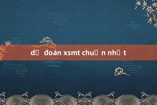 dự đoán xsmt chuẩn nhất