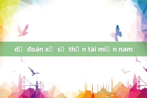 dự đoán xổ số thần tài miền nam