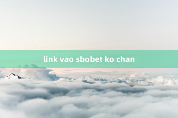 link vao sbobet ko chan