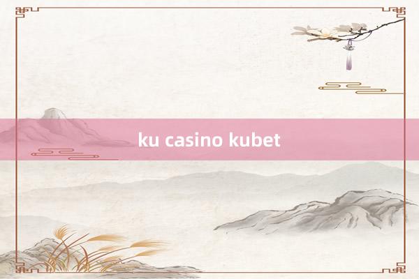 ku casino kubet