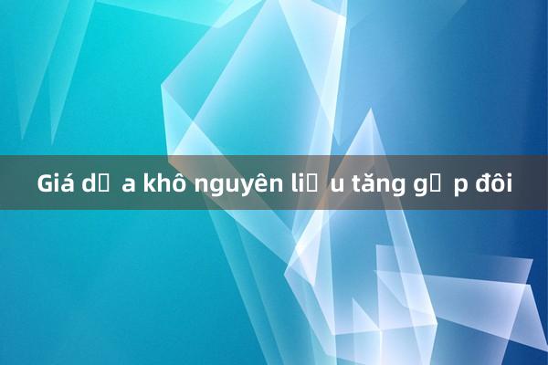 Giá dừa khô nguyên liệu tăng gấp đôi