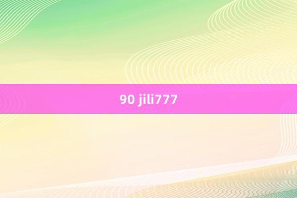 90 jili777